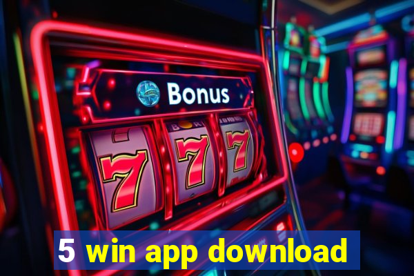 5 win app download